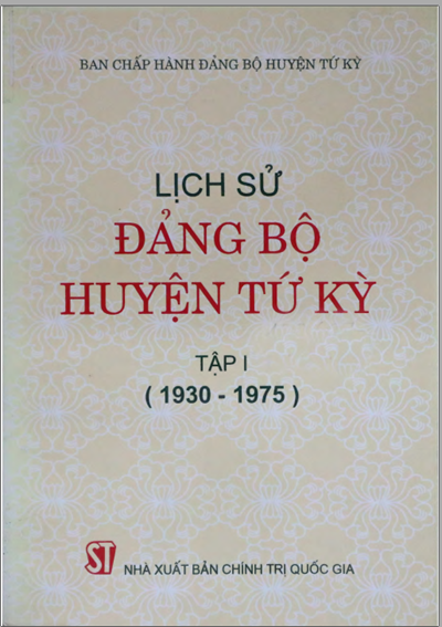LỊCH SỬ ĐẢNG BỘ HUYỆN TỨ KỲ TẬP I (1930 - 1975)
