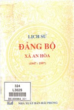 LỊCH SỬ ĐẢNG BỘ XÃ AN HÒA 1947 - 1997 (BẢN GỐC)