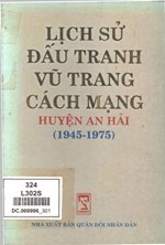 LỊCH SỬ ĐẤU TRANH VŨ TRANG CÁCH MẠNG HUYỆN AN HẢI (1945 - 1975) (BẢN GỐC)