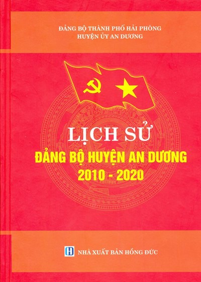 LỊCH SỬ ĐẢNG BỘ HUYỆN AN DƯƠNG 2010-2020