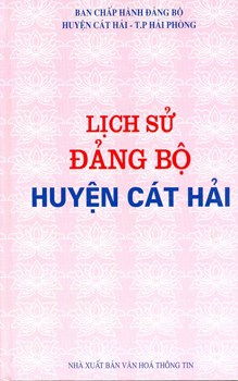 LỊCH SỬ ĐẢNG BỘ HUYỆN CÁT HẢI (XB2010) (BẢN GỐC)