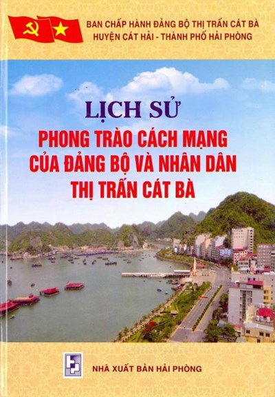 LỊCH SỬ PHONG TRÀO CÁCH MẠNG CỦA ĐẢNG BỘ VÀ NHÂN DÂN THỊ TRẤN CÁT BÀ