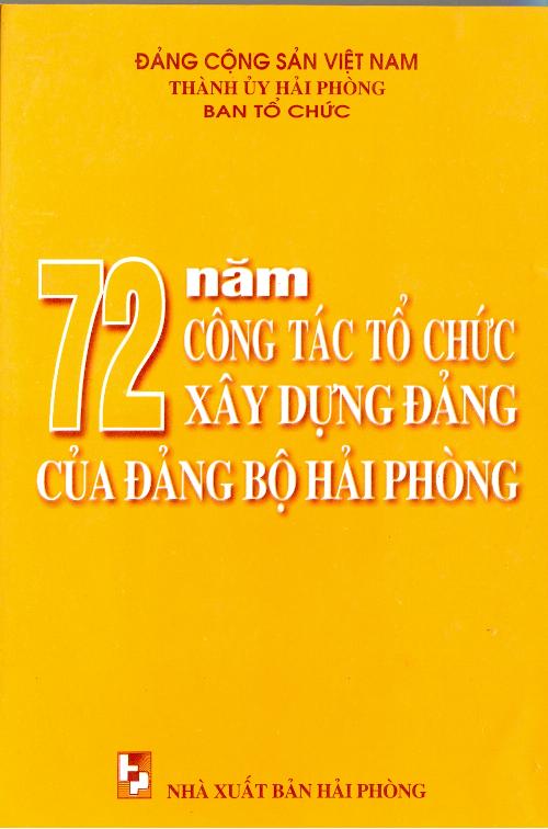 72 NĂM CÔNG TÁC TỔ CHỨC XÂY DỰNG ĐẢNG CỦA ĐẢNG BỘ HẢI PHÒNG