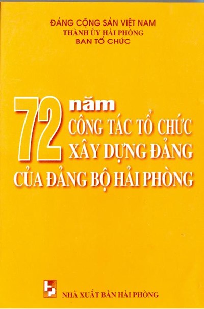 72 NĂM CÔNG TÁC TỔ CHỨC XÂY DỰNG ĐẢNG CỦA ĐẢNG BỘ HẢI PHÒNG