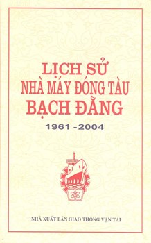 LỊCH SỬ NHÀ MÁY ĐÓNG TÀU BẠCH ĐẰNG 1961 - 2004