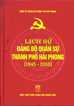 LỊCH SỬ ĐẢNG BỘ QUÂN SỰ THÀNH PHỐ HẢI PHÒNG (1945-2010)