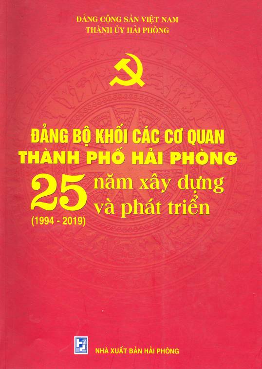 ĐẢNG BỘ KHỐI CÁC CƠ QUAN THÀNH PHỐ HẢI PHÒNG 15 NĂM XÂY DỰNG VÀ PHÁT TRIỂN (1994 - 2019)