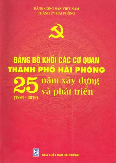 ĐẢNG BỘ KHỐI CÁC CƠ QUAN THÀNH PHỐ HẢI PHÒNG 15 NĂM XÂY DỰNG VÀ PHÁT TRIỂN (1994 - 2019)