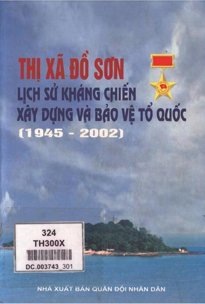 THỊ XÃ ĐỒ SƠN LỊCH SỬ KHÁNG CHIẾN XÂY DỰNG VÀ BẢO VỆ TỔ QUỐC (1945-2002) (BẢN GỐC)