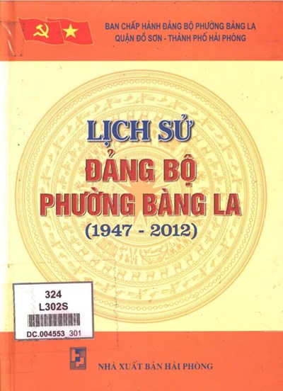 LỊCH SỬ ĐẢNG BỘ PHƯỜNG BÀNG LA (1947-2012) (BẢN GỐC)