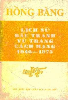 HỒNG BÀNG LỊCH SỬ ĐẤU TRANH VŨ TRANG CÁCH MẠNG (1945-1975)