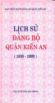 LỊCH SỬ ĐẢNG BỘ QUẬN KIẾN AN (1930 - 1999)