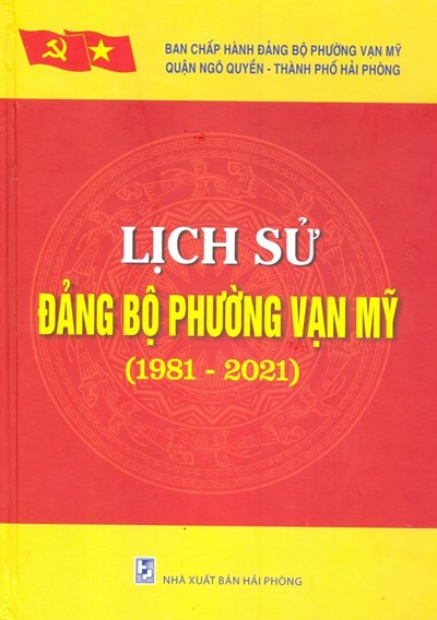 LỊCH SỬ ĐẢNG BỘ PHƯỜNG VẠN MỸ (1981-2021)