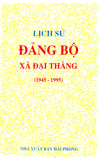 LỊCH SỬ ĐẢNG BỘ XÃ ĐẠI THẮNG (1945 - 1995)
