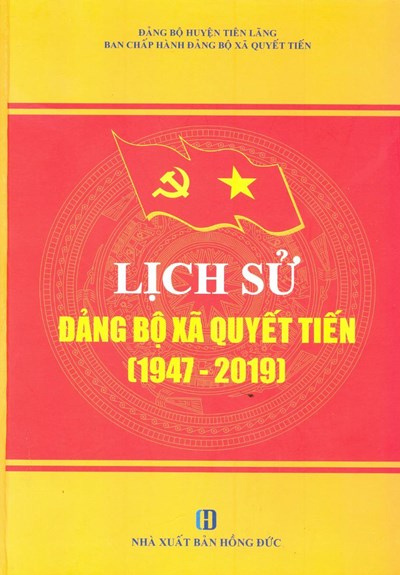 LỊCH SỬ ĐẢNG BỘ XÃ QUYẾT TIẾN (1947 - 2019)