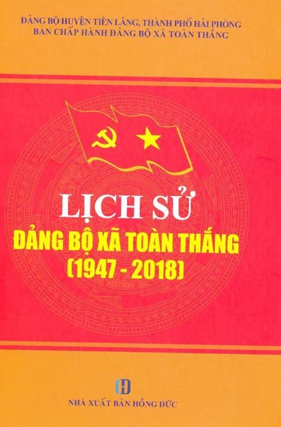 LỊCH SỬ ĐẢNG BỘ XÃ TOÀN THẮNG (1947 - 2018)