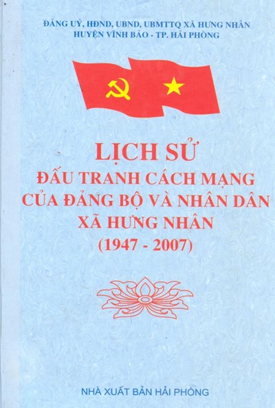LỊCH SỬ ĐẤU TRANH CÁCH MẠNG CỦA ĐẢNG BỘ VÀ NHÂN DÂN XÃ HƯNG NHÂN (1947 - 2007)