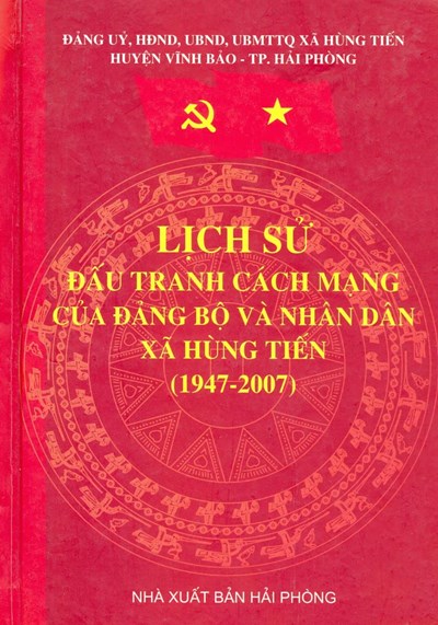 LỊCH SỬ ĐẤU TRANH CÁCH MẠNG CỦA ĐẢNG BỘ VÀ NHÂN DÂN XÃ HÙNG TIẾN (1947-2007)