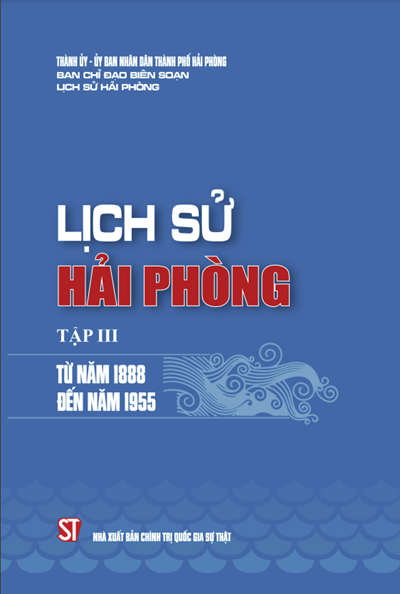 LỊCH SỬ HẢI PHÒNG - TẬP III (TỪ NĂM 1888 ĐẾN NĂM 1955)