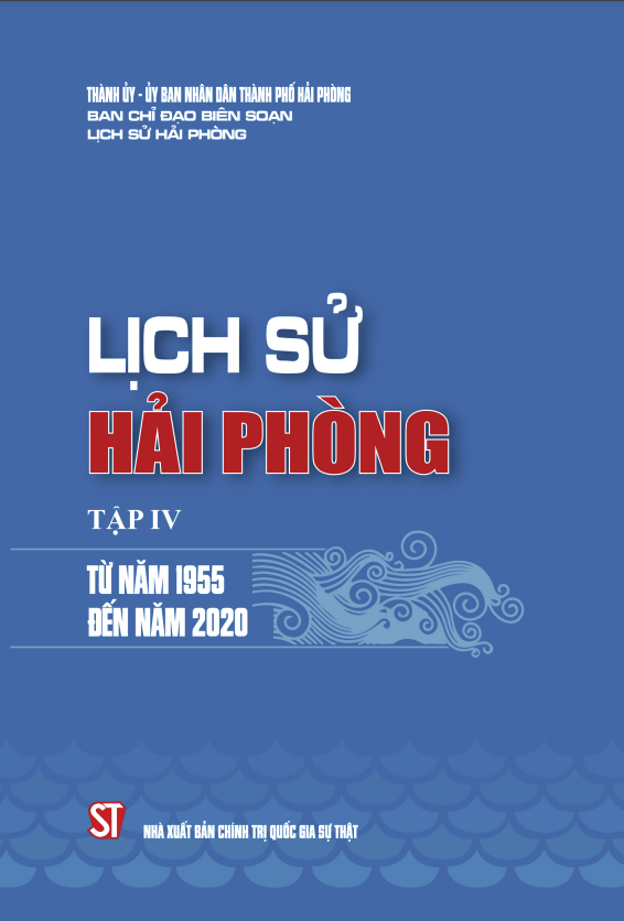 LỊCH SỬ HẢI PHÒNG - TẬP IV TỪ NĂM 1955 ĐẾN NĂM 2020