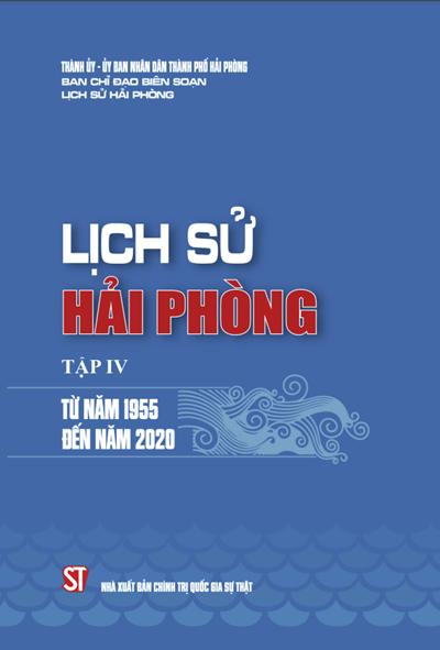 LỊCH SỬ HẢI PHÒNG - TẬP IV TỪ NĂM 1955 ĐẾN NĂM 2020