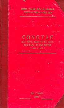 ĐỀ TÀI CÔNG TÁC XÂY DỰNG ĐẢNG VỀ TỔ CHỨC CỦA ĐẢNG BỘ HẢI PHÒNG (1955 - 1975)