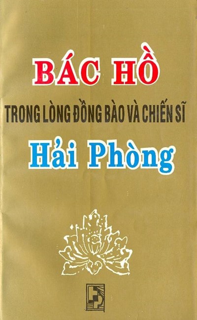 BÁC HỒ TRONG LÒNG ĐỒNG BÀO VÀ CHIẾN SĨ HẢI PHÒNG