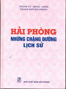 HẢI PHÒNG NHỮNG CHẶNG ĐƯỜNG LỊCH SỬ