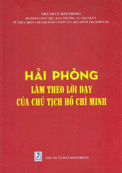 HẢI PHÒNG LÀM THEO LỜI DẠY CỦA CHỦ TỊCH HỒ CHÍ MINH