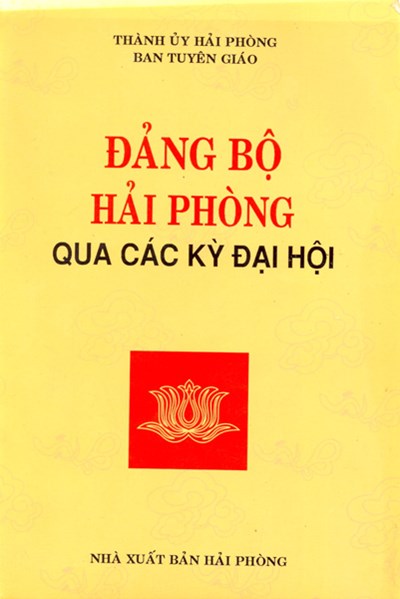 ĐẢNG BỘ HẢI PHÒNG QUA CÁC KỲ ĐẠI HỘI